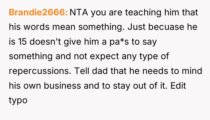 Brandie2666 NTA you are teaching him that his words mean...