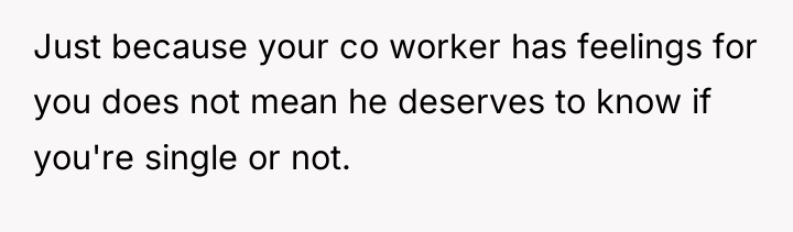 Just because your co worker has feelings for you does...