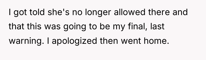 I got told she's no longer allowed there and that...