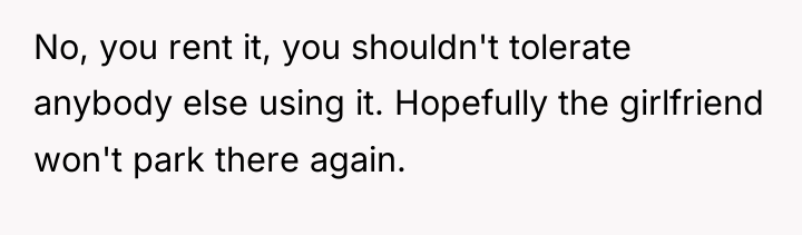 No, you rent it, you shouldn't tolerate anybody else using...