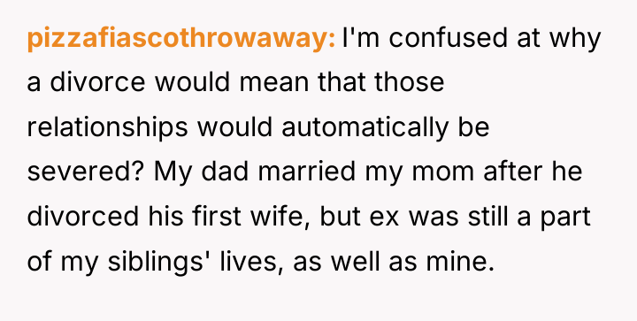 pizzafiascothrowaway I'm confused at why a divorce would mean that...