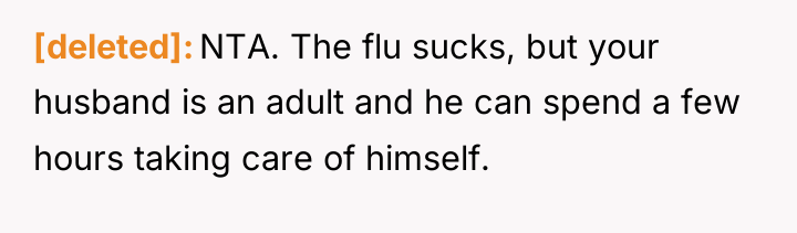 [deleted] NTA. The flu sucks, but your husband is an...