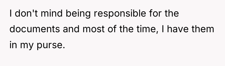 I don't mind being responsible for the documents and most...