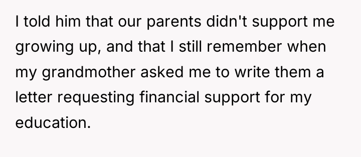 I told him that our parents didn't support me growing...