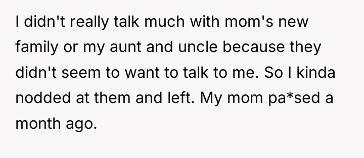 I didn't really talk much with mom's new family or...