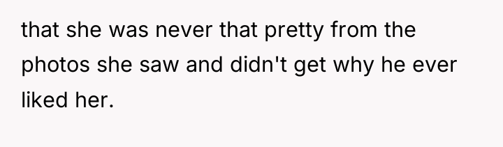 that she was never that pretty from the photos she...