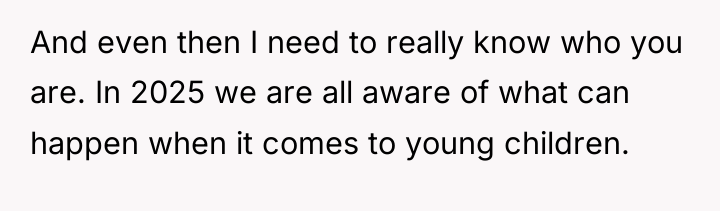And even then I need to really know who you...