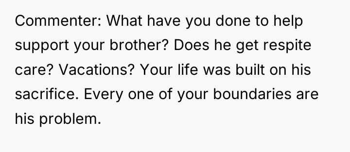 Commenter: What have you done to help support your brother?...