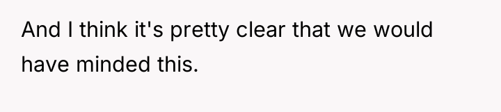 And I think it's pretty clear that we would have...