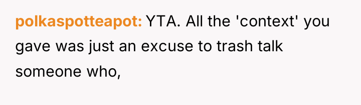 polkaspotteapot YTA. All the 'context' you gave was just an...