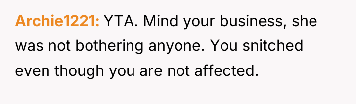 Archie1221 YTA. Mind your business, she was not bothering anyone....