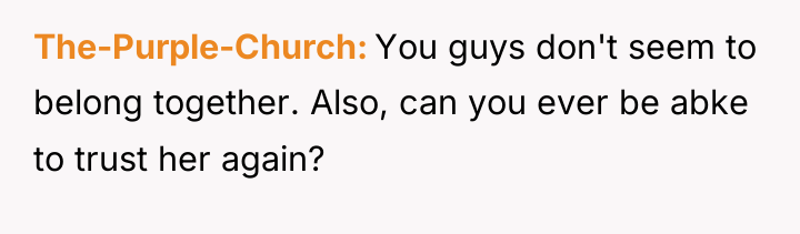 The-Purple-Church You guys don't seem to belong together. Also, can...