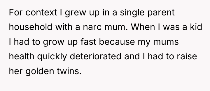 For context I grew up in a single parent household...