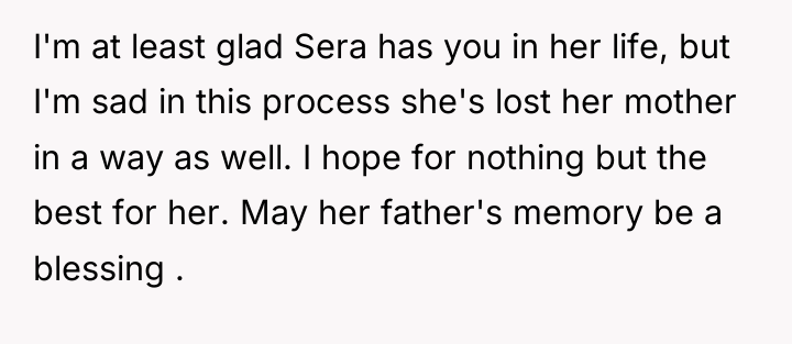 I'm at least glad Sera has you in her life,...