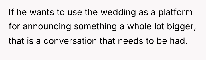 If he wants to use the wedding as a platform...