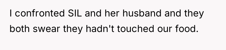 I confronted SIL and her husband and they both swear...