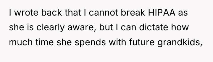 I wrote back that I cannot break HIPAA as she...