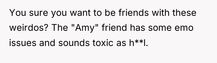 You sure you want to be friends with these weirdos?...