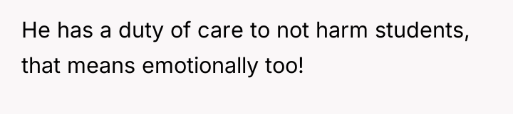 He has a duty of care to not harm students,...