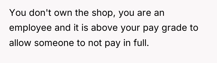 You don't own the shop, you are an employee and...