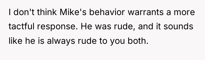 I don't think Mike's behavior warrants a more tactful response....