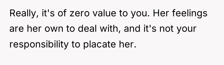 Really, it's of zero value to you. Her feelings are...