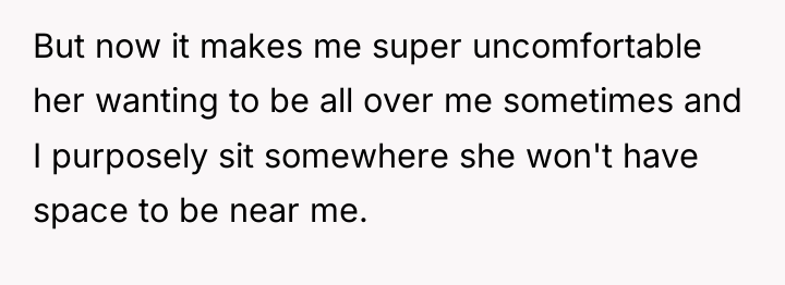 But now it makes me super uncomfortable her wanting to...