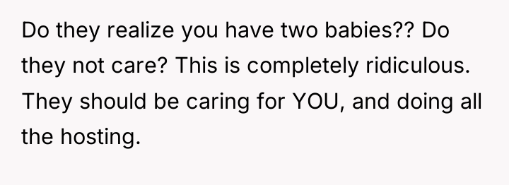 Do they realize you have two babies?? Do they not...