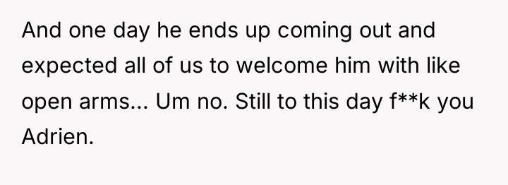 And one day he ends up coming out and expected...