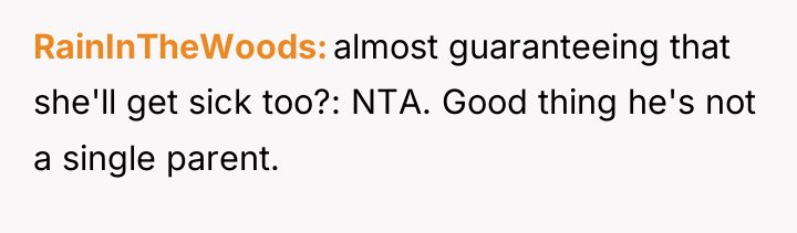 RainInTheWoods almost guaranteeing that she'll get sick too?: NTA. Good...