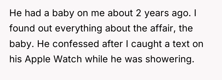 He had a baby on me about 2 years ago....