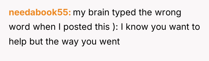 needabook55 my brain typed the wrong word when I posted...