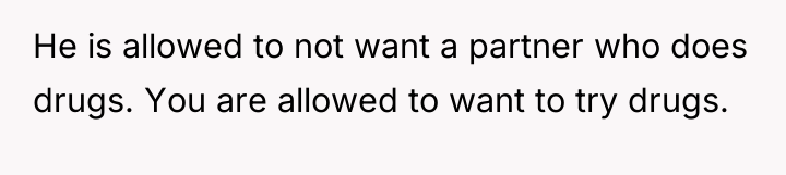 He is allowed to not want a partner who does...