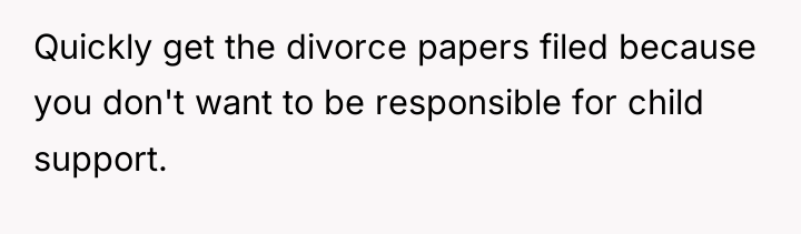 Quickly get the divorce papers filed because you don't want...