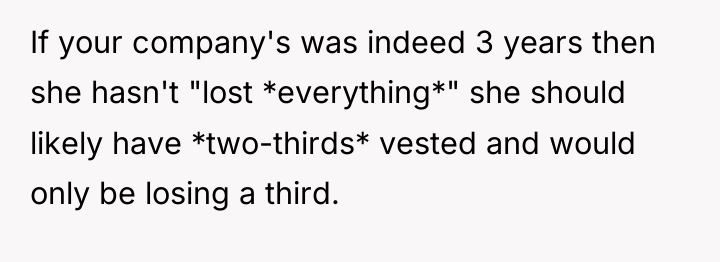 If your company's was indeed 3 years then she hasn't...