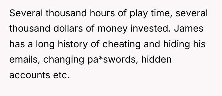 Several thousand hours of play time, several thousand dollars of...