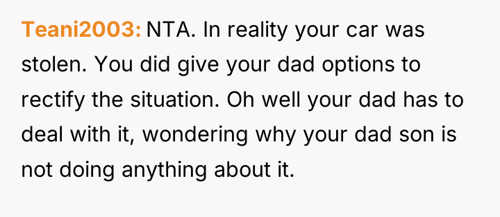 Teani2003 NTA. In reality your car was stolen. You did...