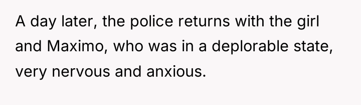 A day later, the police returns with the girl and...