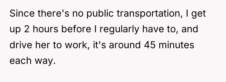 Since there's no public transportation, I get up 2 hours...