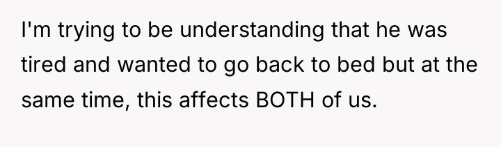 I'm trying to be understanding that he was tired and...