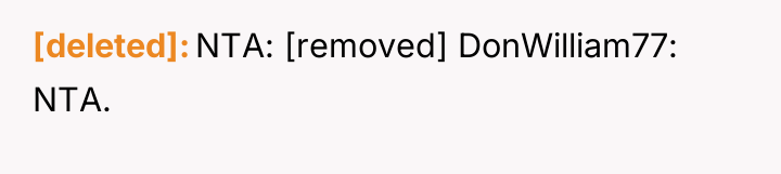 [deleted] NTA: [removed] DonWilliam77: NTA.