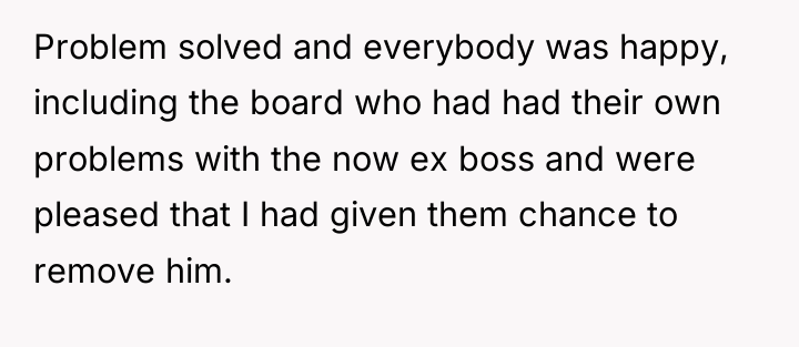 Problem solved and everybody was happy, including the board who...