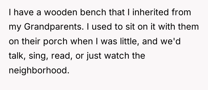 I have a wooden bench that I inherited from my...