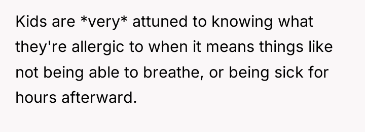 Kids are *very* attuned to knowing what they're allergic to...
