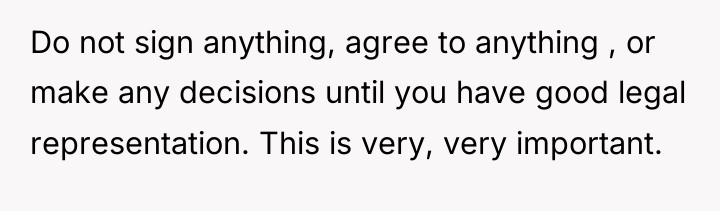 Do not sign anything, agree to anything , or make...