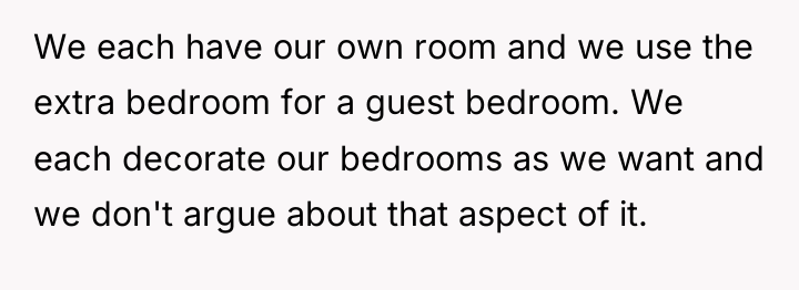 We each have our own room and we use the...