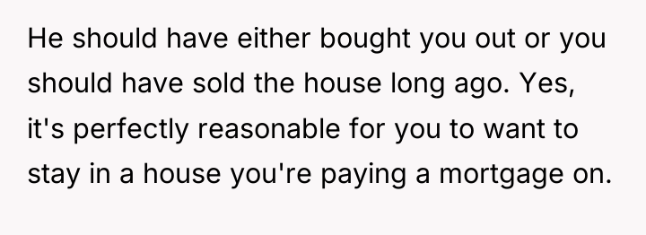 He should have either bought you out or you should...