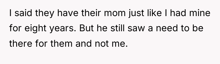 I said they have their mom just like I had...