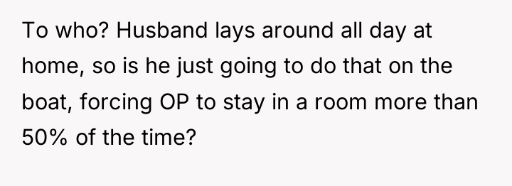 To who? Husband lays around all day at home, so...