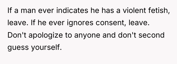 If a man ever indicates he has a violent fetish,...